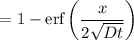 $=1-\text{erf}\left(\frac{x}{2\sqrt{Dt}}\right)$