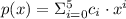 p(x) = \Sigma\limits_{i = 0}^{5} c_{i}\cdot x^{i}