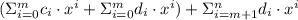(\Sigma\limits_{i=0}^{m} c_{i}\cdot x^{i}+\Sigma_{i=0}^{m}d_{i}\cdot x^{i}) +\Sigma_{i=m+1}^{n} d_{i}\cdot x^{i}