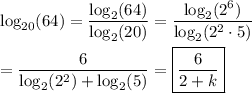 \log_{20}(64)=\dfrac{\log_2(64)}{\log_2(20)}=\dfrac{\log_2(2^6)}{\log_2(2^2\cdot5)}\\\\=\dfrac{6}{\log_2(2^2)+\log_2(5)}=\boxed{\dfrac{6}{2+k}}