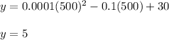y =0.0001(500)^2- 0.1(500) + 30\\\\y=5