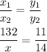 \begin{gathered}\frac{{{x_1}}}{{{x_2}}}=\frac{{{y_1}}}{{{y_2}}}\hfill\\\frac{{132}}{x}=\frac{{11}}{{14}}\hfill\\\end{gathered}
