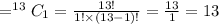 = ^{13}C_1=\frac{13!}{1!\times (13-1)!}=\frac{13}{1}=13