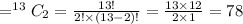 = ^{13}C_2=\frac{13!}{2!\times (13-2)!}=\frac{13\times 12}{2\times1}=78