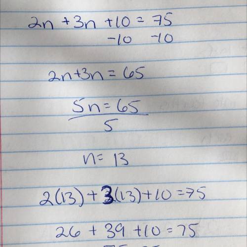 2n + 3n + 10 = 75

what is the value of n? include a check to check your answer
please hurry theres
