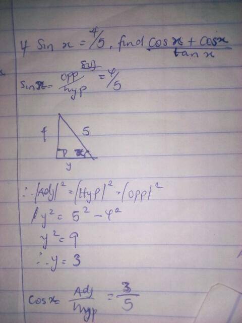 If sin x=4/5, find cos x+cos x÷tan x​