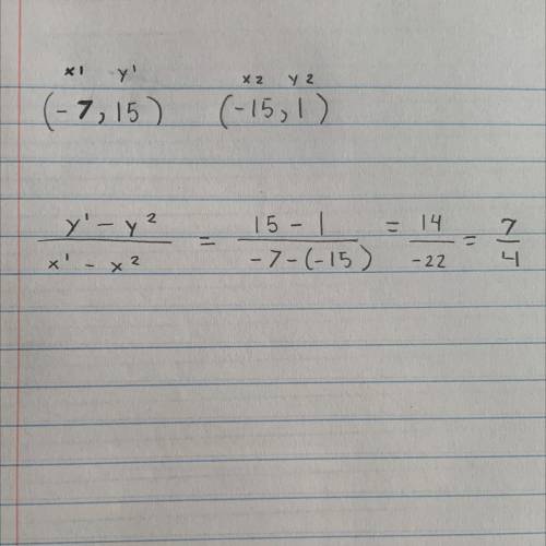 (-7, 15), (-15, 1) Find the slope
pls help with work