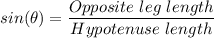 sin ( \theta) = \dfrac{Opposite \ leg \ length}{Hypotenuse \ length}