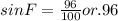 sinF=\frac{96}{100} or.96