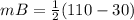 mB=\frac{1}{2}(110-30)