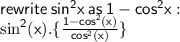 \sf rewrite \: si {n}^{2} x \: as \: 1 - co {s}^{2} x :  \\  \sf    \sin^{2} (x).   \{\frac{1 -  cos ^{2}(x) }{ {cos}^{2}(x) }   \}
