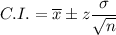 C.I.=\overline{x}\pm z\dfrac{\sigma}{\sqrt{n}}