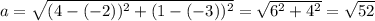 a = \sqrt{(4 - (-2))^2+(1 - (-3))^2} = \sqrt{6^2 + 4^2} = \sqrt{52}