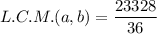 L.C.M.(a,b)=\dfrac{23328}{36}