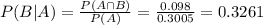 P(B|A) = \frac{P(A \cap B)}{P(A)} = \frac{0.098}{0.3005} = 0.3261