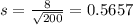 s = \frac{8}{\sqrt{200}} = 0.5657
