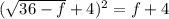 (\sqrt{36 - f} + 4)^2 = f + 4