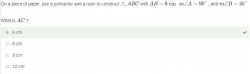 On a piece of paper, use a protractor and a ruler to construct △abc with ab=6 cm , m∠a=90° , and m∠b