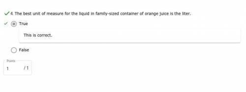 The best unit of measure for the liquid in family-sized container of orange juice is the liter.

A.
