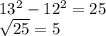 13^2-12^2=25\\\sqrt{25} =5