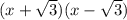 (x +  \sqrt{3} )(x -  \sqrt{3} )