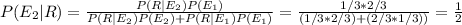 P(E_2|R)=\frac{P(R|E_2)P(E_1)}{P(R|E_2)P(E_2)+P(R|E_1)P(E_1)} =\frac{1/3*2/3}{(1/3*2/3)+(2/3*1/3))} =\frac{1}{2}
