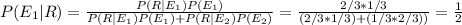 P(E_1|R)=\frac{P(R|E_1)P(E_1)}{P(R|E_1)P(E_1)+P(R|E_2)P(E_2)} =\frac{2/3*1/3}{(2/3*1/3)+(1/3*2/3))} =\frac{1}{2}