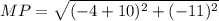 MP=\sqrt{(-4+10)^2+(-11)^2}