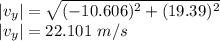 \left |  v_y\right |=\sqrt{(-10.606)^2+(19.39)^2}\\\left |  v_y\right |=22.101\ m/s