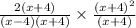 \frac{2(x+4)}{(x-4)(x+4)}\times \frac{(x+4)^2}{(x+4)}