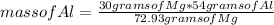 mass of Al=\frac{30 grams of Mg*54 grams of Al}{72.93 grams of Mg}