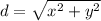d = \sqrt{x^{2}+y^{2}}