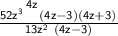 \sf \frac{ \cancel{52 {z}^{3}} \:   ^{ \displaystyle ^{4 {z} } }  \bcancel{ (4 {z}  - 3 )}(4z + 3) ^{ ^{} } } { \cancel{13  {z}^{2}}  \:  \: \bcancel{(4z - 3) }}