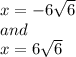 x=-6\sqrt{6} \\and\\x=6\sqrt{6}