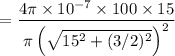 $=\frac{4 \pi \times 10^{-7} \times 100 \times 15}{\pi \left(\sqrt{15^2+(3/2)^2\right)^2}}$