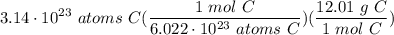 \displaystyle 3.14 \cdot 10^{23} \ atoms \ C(\frac{1 \ mol \ C}{6.022 \cdot 10^{23} \ atoms \ C})(\frac{12.01 \ g \ C}{1 \ mol \ C})