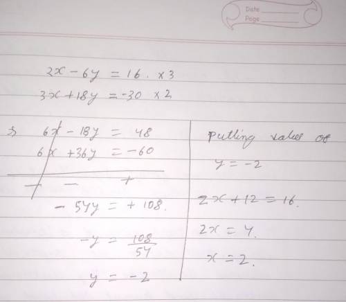 Solve each system by elimination.

2x-6y=16 3x+18y=-30