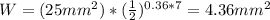 W = (25mm^2)*(\frac{1}{2})^{0.36*7} = 4.36 mm^2