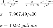 \frac{1}{400}\frac{gallon}{ft^{2}}=\frac{x}{7,967.49}\frac{gallons}{ft^{2}}\\ \\x=7,967.49/400\\\\x=19.92\ gallons