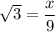 \sqrt{3}=\dfrac{x}{9}