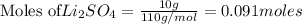 \text{Moles of} Li_2SO_4=\frac{10g}{110g/mol}=0.091moles