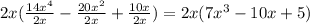 2x(\frac{14x^4}{2x} - \frac{20x^2}{2x} + \frac{10x}{2x}) = 2x(7x^3 - 10x + 5)