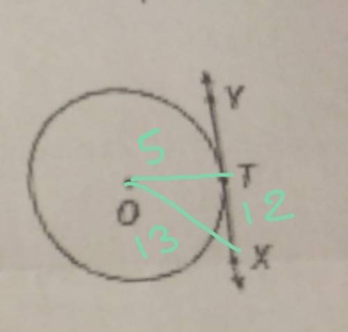 Given that ot =5, xt=12, and ox= 13 is xy tangent to circle o at t?  explain.
