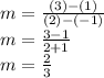m = \frac{(3)-(1)}{(2)-(-1)} \\m =\frac{3-1}{2+1}\\m = \frac{2}{3}