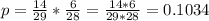 p = \frac{14}{29}*\frac{6}{28} = \frac{14*6}{29*28} = 0.1034