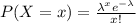 P(X=x) = \frac{\lambda^x e^{-\lambda}}{x!}