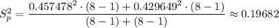 S_p^2 = \dfrac{0.457478^2 \cdot (8 - 1) + 0.429649^2\cdot (8-1)}{(8 - 1)+ (8 -1)} \approx 0.19682