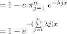 = 1 - e \  \pi^{n}_{j=1} \ e^{-\lambda j x} \\ \\  = 1 - e^{- (\sum \limits ^{n}_{j=1} \lambda j)x}