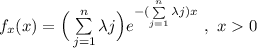 f_x(x) = \Big( \sum \limits ^{n}_{j =1}  \lambda j\Big) e^{- (\sum \limits ^{n}_{j=1} \lambda j)x}\ , \ x0