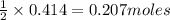 \frac{1}{2}\times 0.414=0.207moles